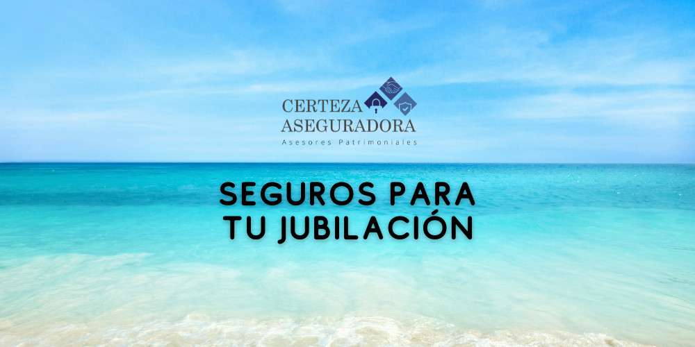 ¿Estás pensando en tu jubilación? Contrata este seguro desde ya