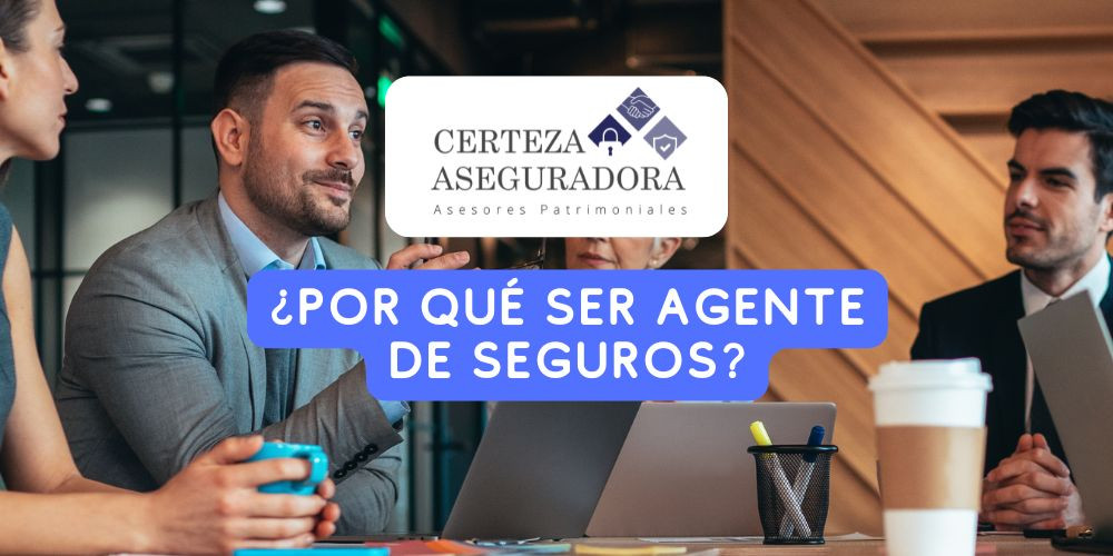 ¿Por Qué Ser Agente de Seguros?