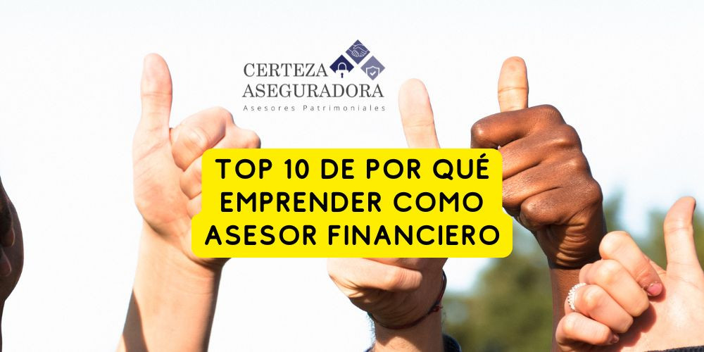 Top 10 de Por Qué Emprender como Asesor Financiero