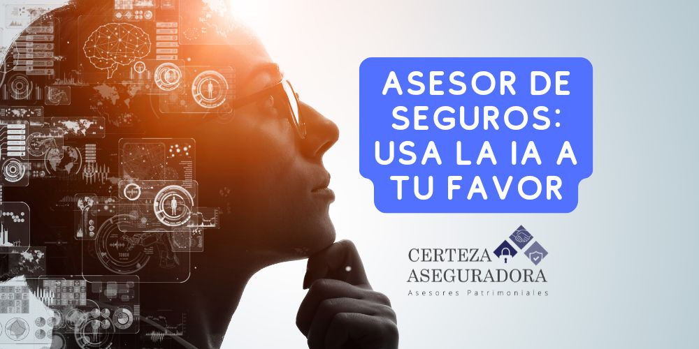 Cómo Usar Inteligencia Artificial si eres Asesor de Seguros