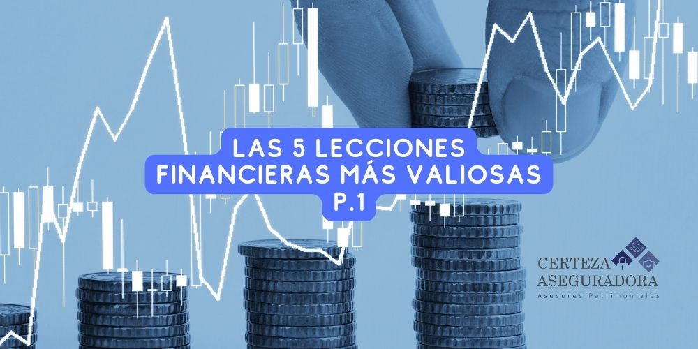Las 5 Lecciones Financieras Más Valiosas Que Puedes Aprender (Parte 1)