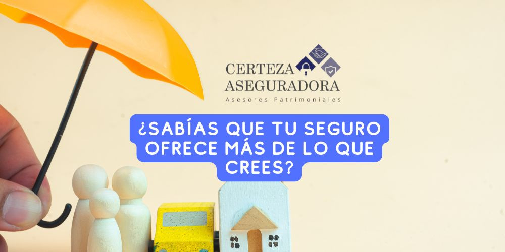 ¿Sabías Que Tu Seguro Ofrece Más de lo Que Crees?