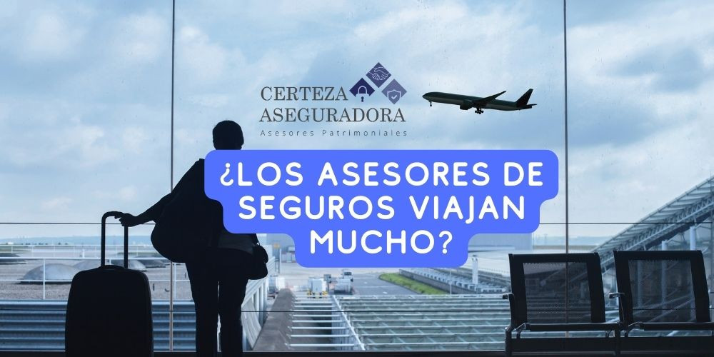 ¿Los Asesores de Seguros Viajan Mucho?