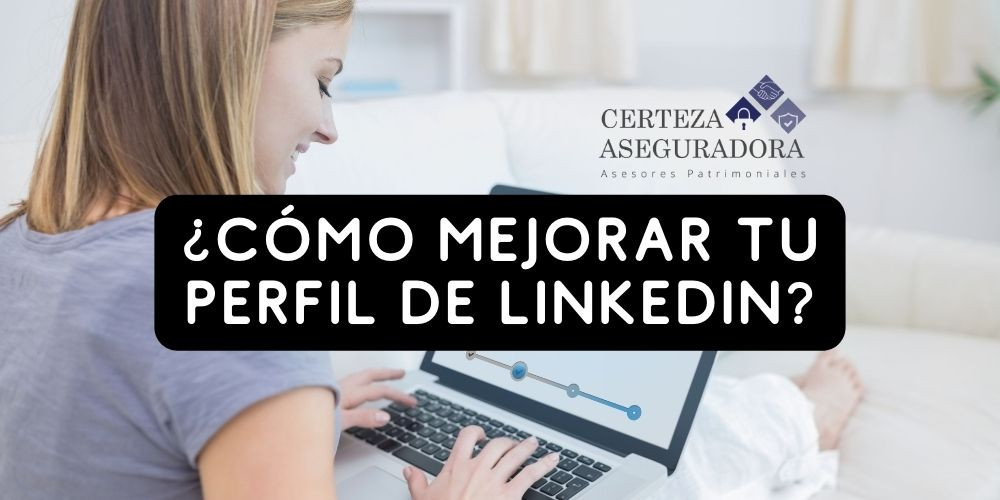 ¿Cómo Mejorar tu Perfil de LinkedIn?