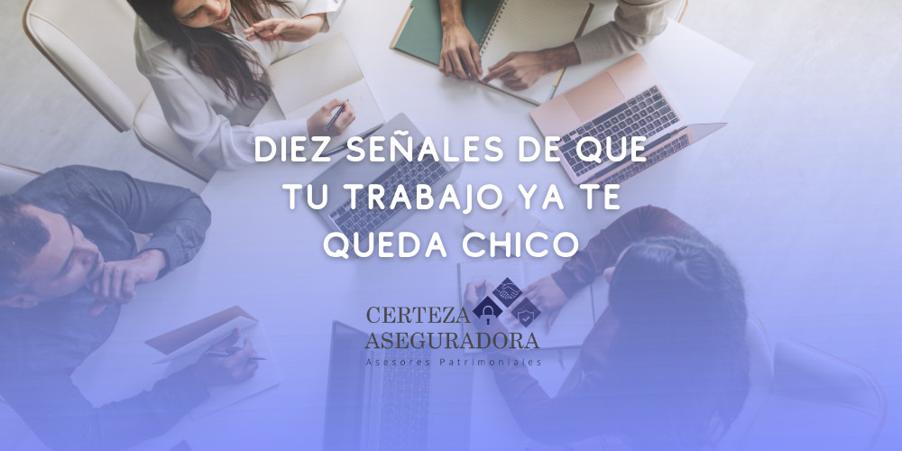Diez señales de que tu trabajo ya te queda chico: ¿Es momento de evolucionar a la asesoría patrimonial?