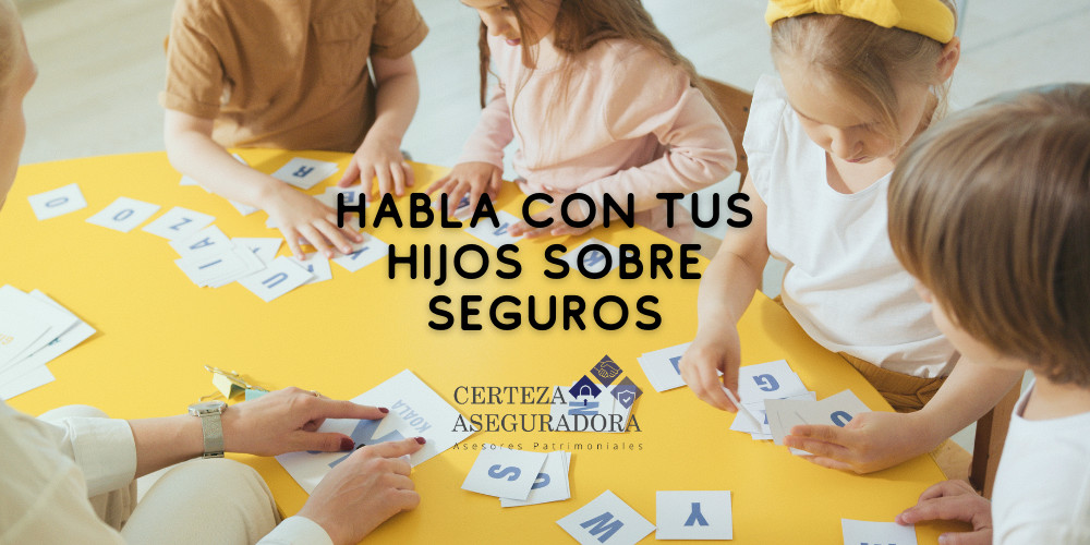 Por qué es importante que les hables a tus hijos de los seguros