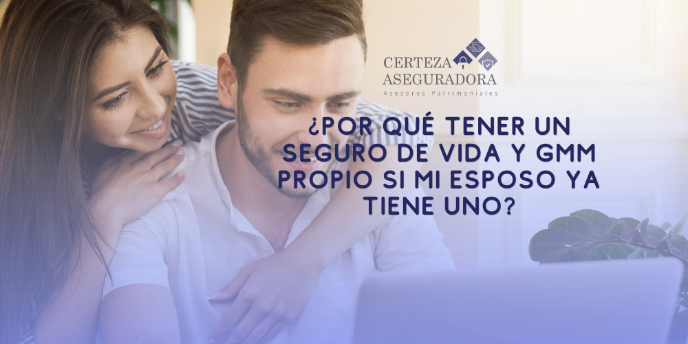 ¿Por qué tener un Seguro de Vida y GMM propio si mi pareja ya tiene uno?