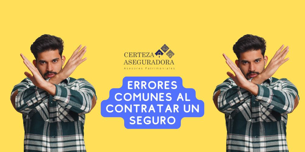 Errores comunes al contratar un seguro y cómo evitarlos