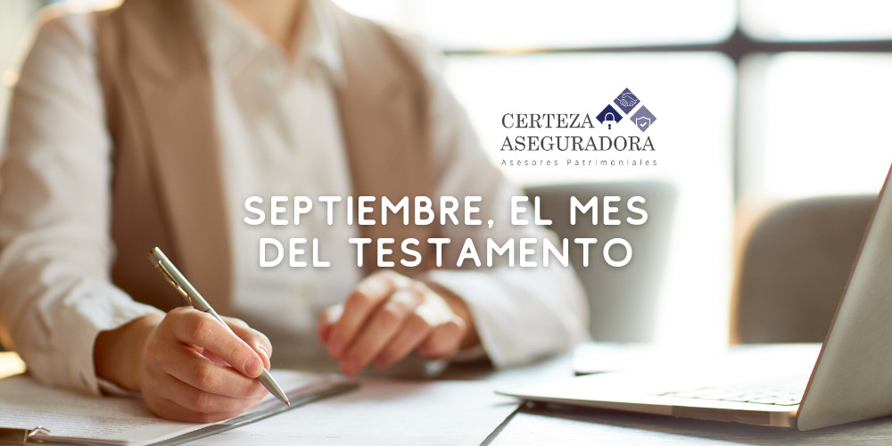 Septiembre, el Mes del Testamento en México: por qué debes incluir tus pólizas de seguro