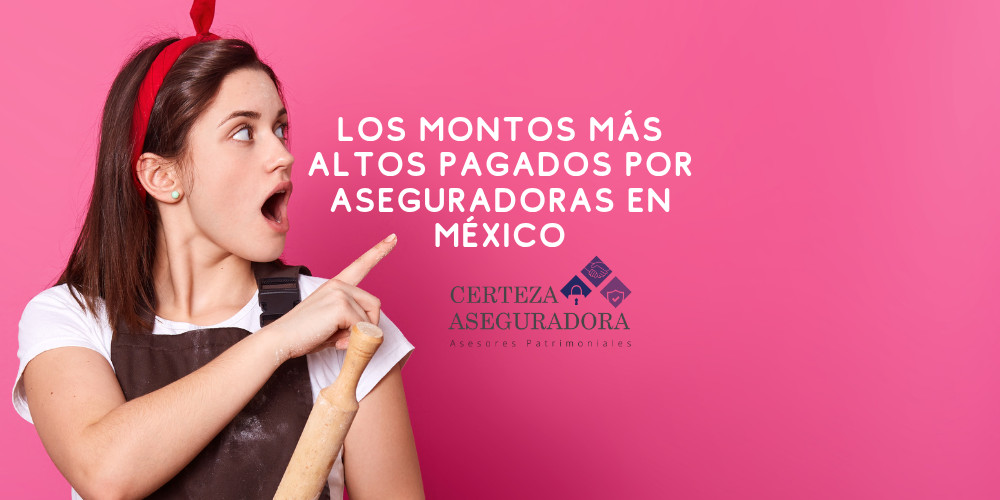 Los Montos Más Altos Pagados por Aseguradoras en México: Una Llamada de Atención
