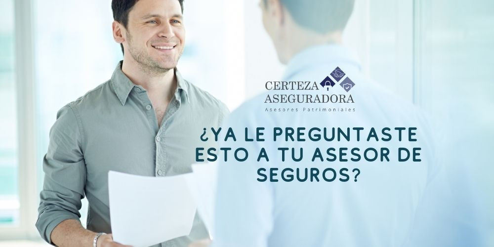 URGENTE ¿Ya le Preguntaste esto a tu Asesor de Seguros?