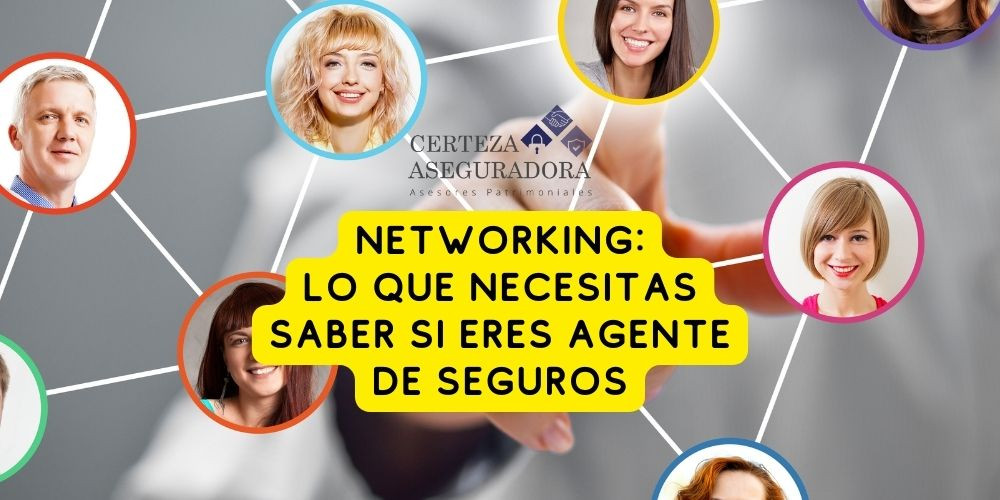 Networking: Lo que Necesitas Saber si eres Agente de Seguros