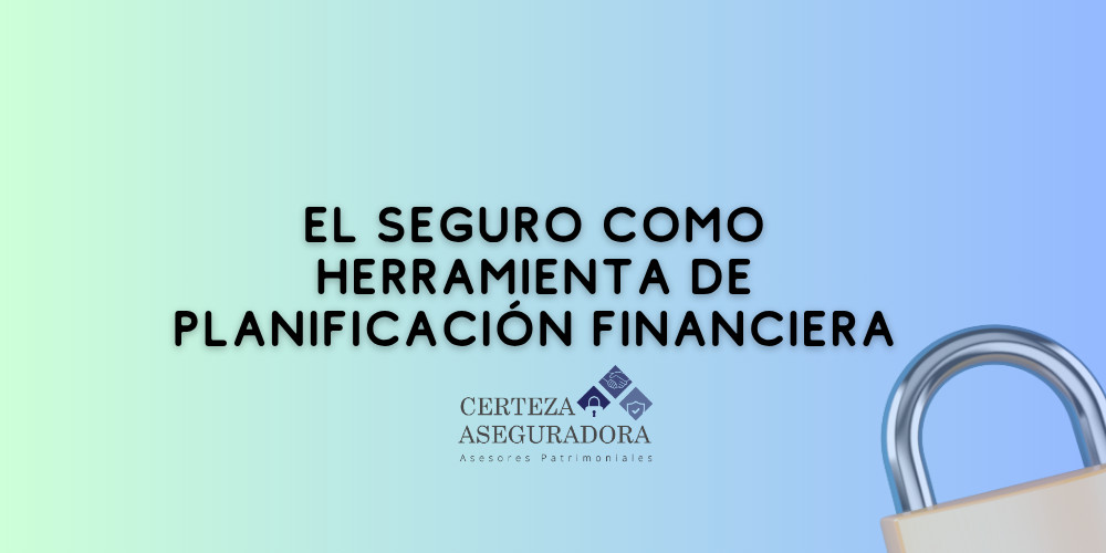 Cómo usar el seguro como herramienta de planificación financiera